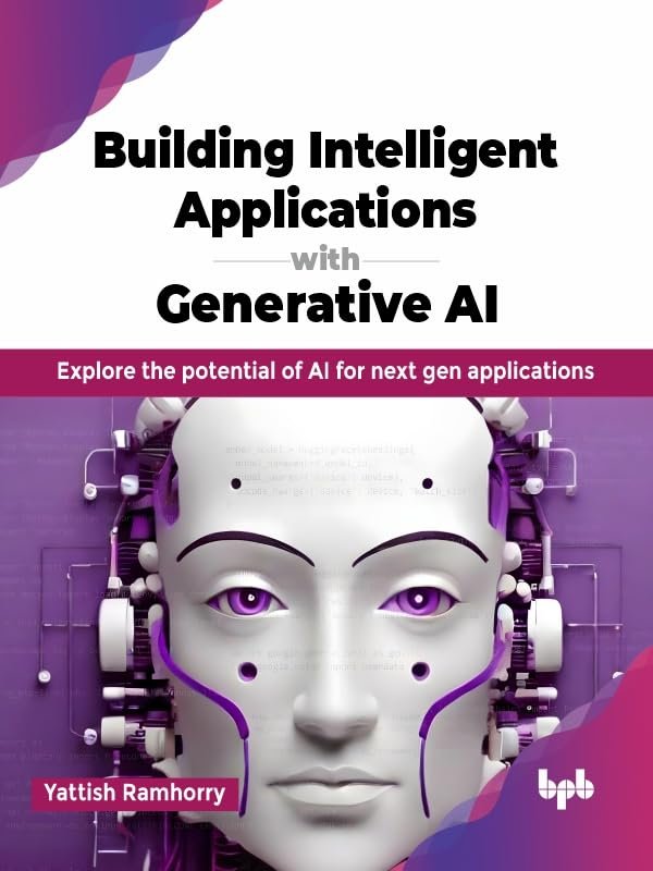 Building Intelligent Applications with Generative AI:...