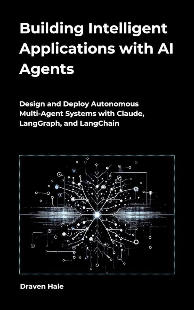 Building Intelligent Applications with AI Agents: Design...